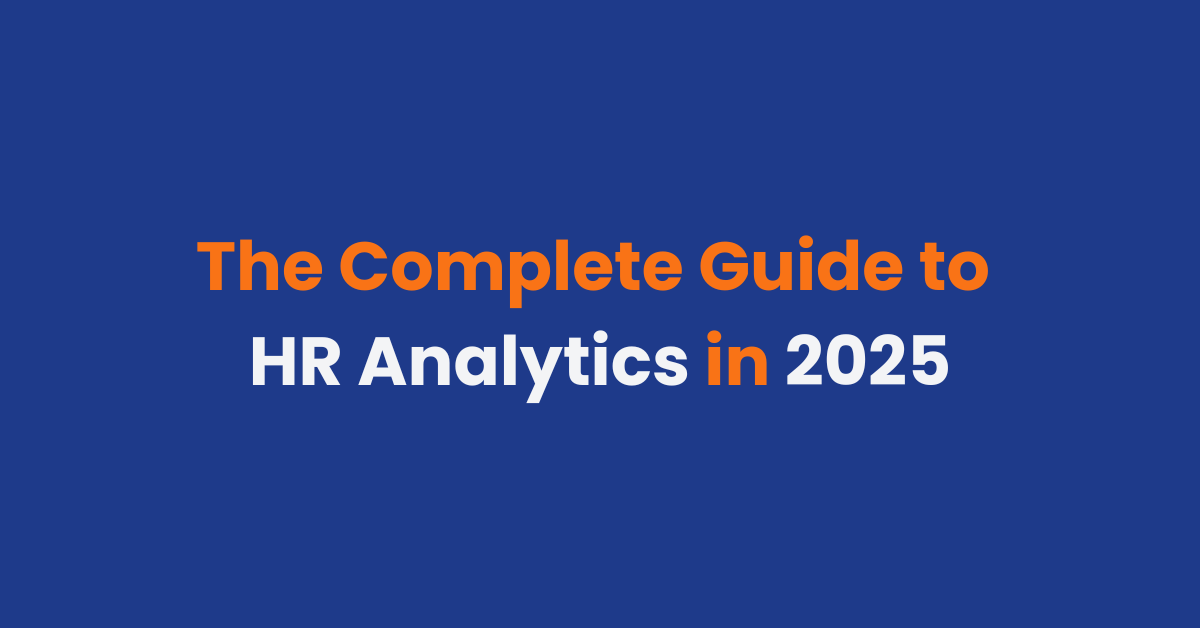 The Complete Guide to HR Analytics in 2025