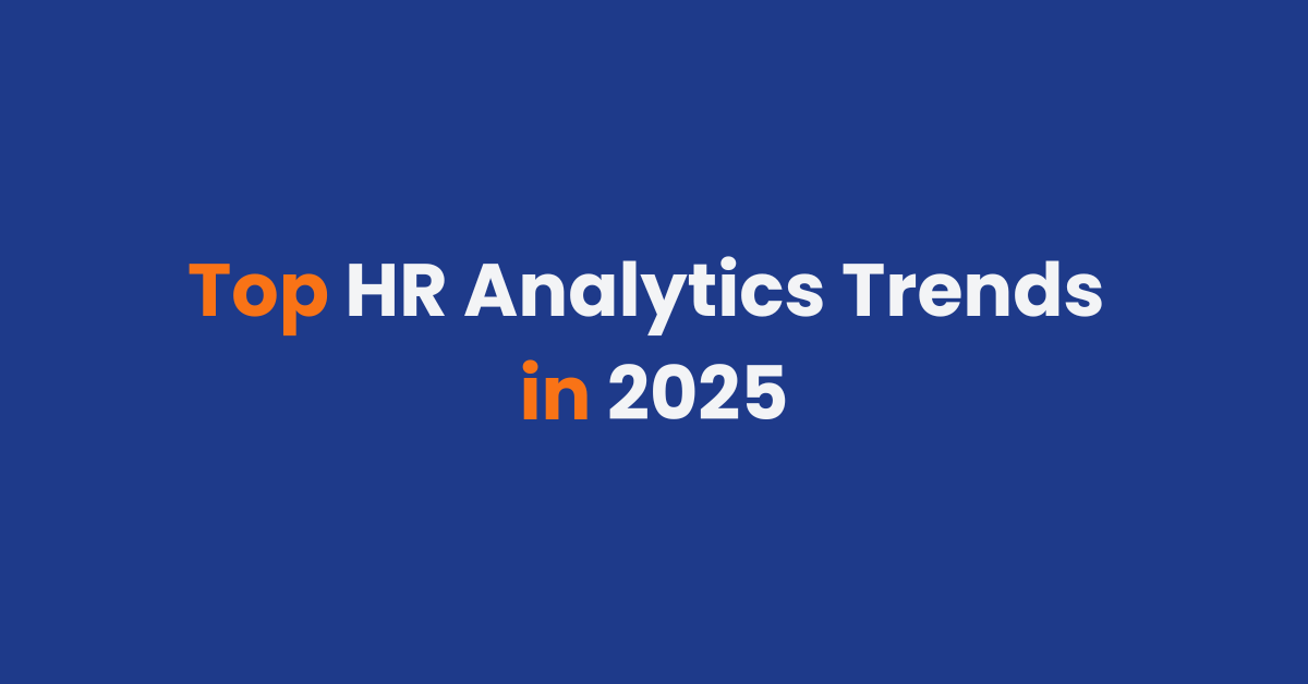 Top HR Analytics Trends in 2025