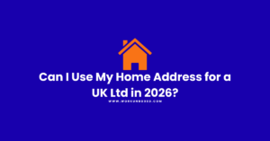 Can I Use My Home Address for a UK Ltd? (2026 — Non-Resident Risks Explained)